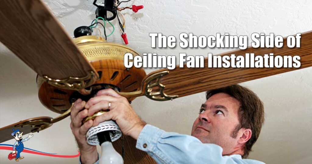 The Hidden Dangers Of Ceiling Fan Installation