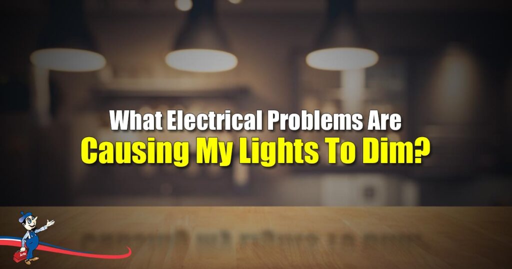 Discover Which Electrical Problems Cause Lights To Dim