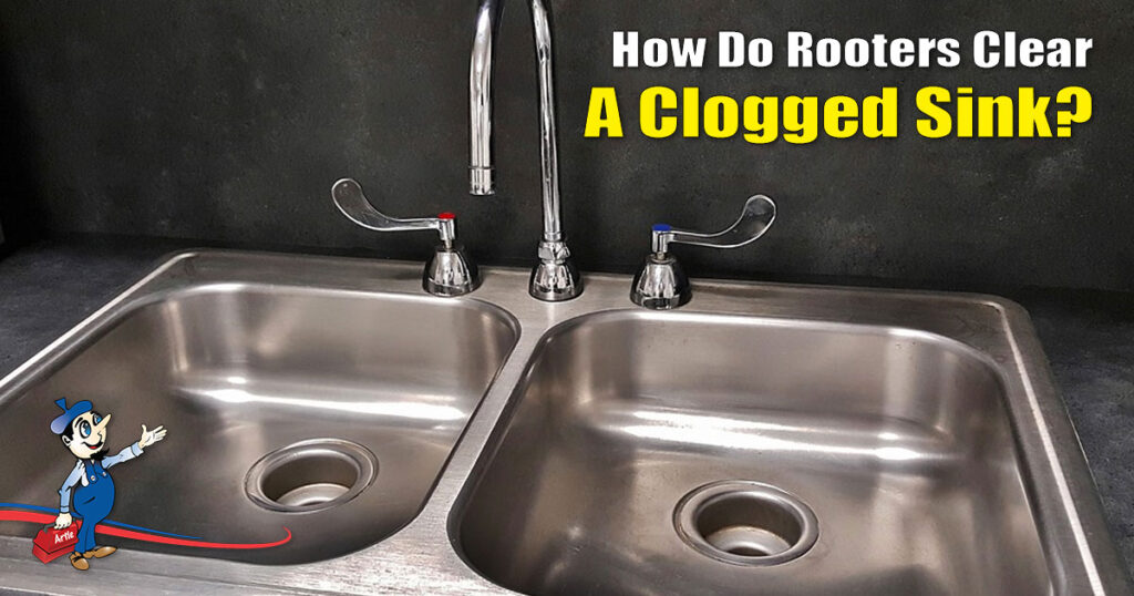 How Do You Clear A Clogged Sink With A Rooter